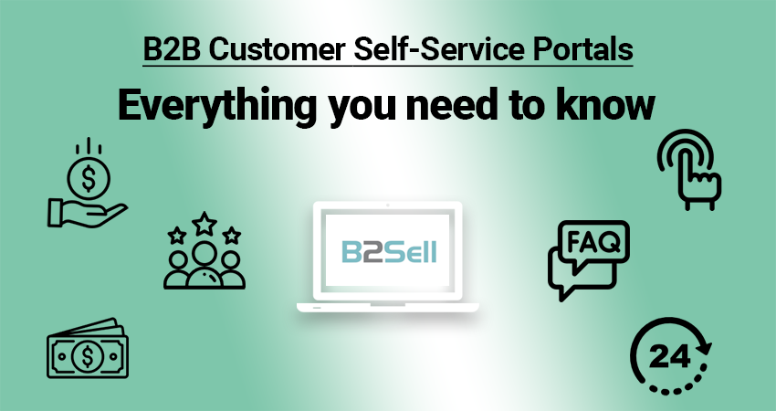 B2B Customer Self-Service Portals: Everything you need to know 
